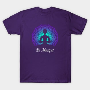 Be Mindful with Buddha T-Shirt